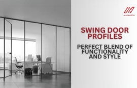 Swing Door Profiles: Perfect Blend of Functionality and Style